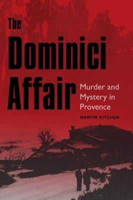 The Dominici Affair: Murder and Mystery in Provence by Kitchen, Martin