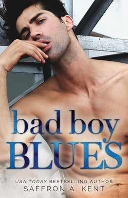 Bad Boy Blues by A. Kent, Saffron