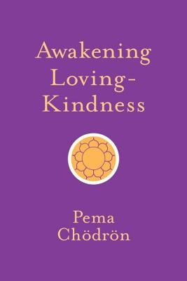 Awakening Loving-Kindness by Chodron, Pema