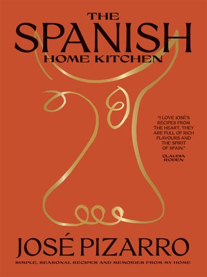 The Spanish Home Kitchen: Simple, Seasonal Recipes and Memories from My Home by Pizarro, José