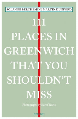 111 Places in Greenwich That You Shouldn't Miss by Berchemin, Solange