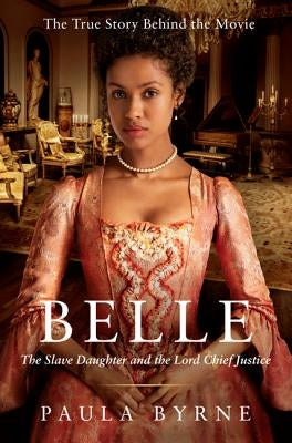 Belle: The Slave Daughter and the Lord Chief Justice by Byrne, Paula