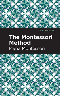 The Montessori Method by Montessori, Maria