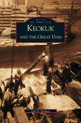 Keokuk and the Great Dam by Hallwas, John