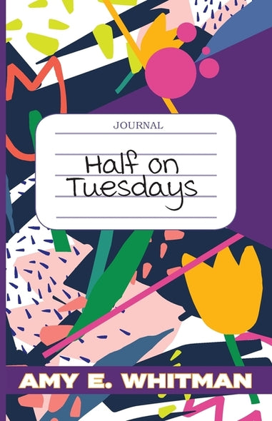 Half on Tuesdays by Whitman, Amy E.