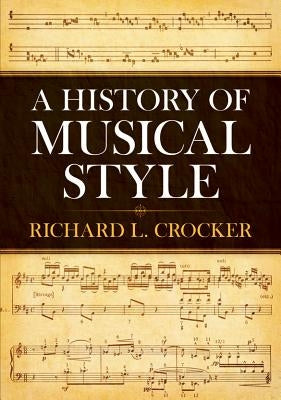 A History of Musical Style by Crocker, Richard L.