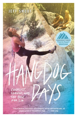 Hangdog Days: Conflict, Change, and the Race for 5.14 by Smoot, Jeff