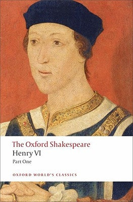 Henry VI, Part I: The Oxford Shakespeare by Shakespeare, William
