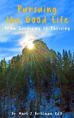 Pursuing the Good Life by Britzman, Mark J.