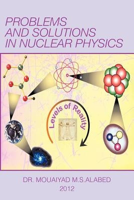 Problems and Solutions in Nuclear Physics by Alabed, Mouaiyad