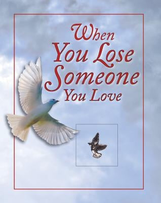 When You Lose Someone You Love by Publications International, Ltd