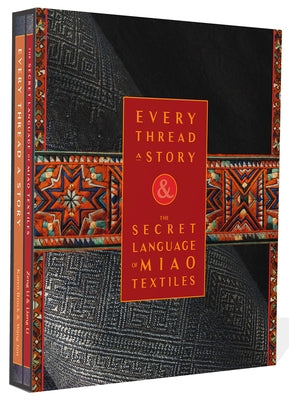 Every Thread a Story & the Secret Language of Miao Embroidery by Brock, Karen Elting