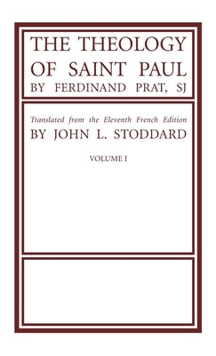 The Theology of Saint Paul, Volume 1 by Prat, Fernand Sj