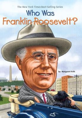 Who Was Franklin Roosevelt? by Frith, Margaret