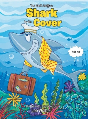 You Can't Judge a Shark by its Cover by Wolber, Lee