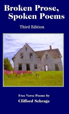 Broken Prose, Spoken Poems 3rd ed by Schrage, Cliff