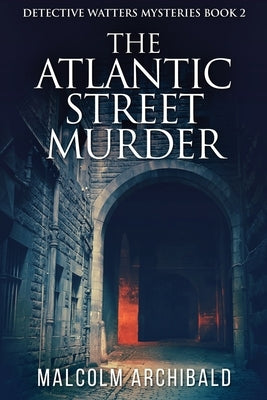 The Atlantic Street Murder by Archibald, Malcolm