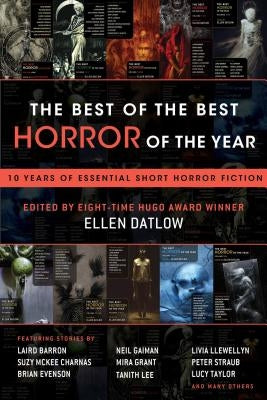 The Best of the Best Horror of the Year: 10 Years of Essential Short Horror Fiction by Datlow, Ellen
