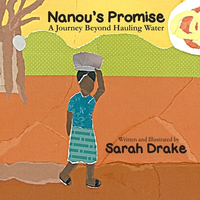 Nanou's promise: A journey beyond hauling water by Drake, Sarah