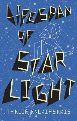 The Lifespan of Starlight by Kalkipsakis, Thalia