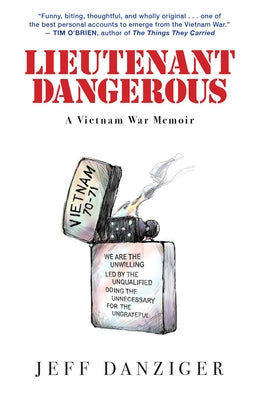 Lieutenant Dangerous: A Vietnam War Memoir by Danziger, Jeff