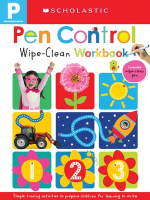 Pen Control: Scholastic Early Learners (Wipe-Clean Workbook) by Scholastic