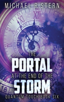 The Portal At The End Of The Storm by Stern, Michael R.