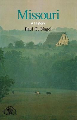Missouri: A Bicentennial History by Nagel, Paul C.