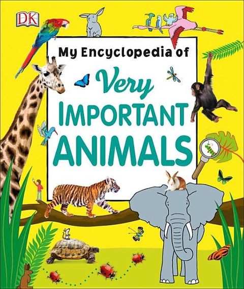 My Encyclopedia of Very Important Animals by DK
