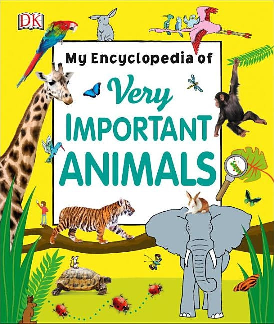My Encyclopedia of Very Important Animals by DK