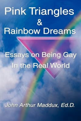Pink Triangles and Rainbow Dreams by Maddux, John Arthur