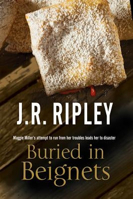 Buried in Beignets: A New Murder Mystery Set in Arizona by Ripley, J. R.