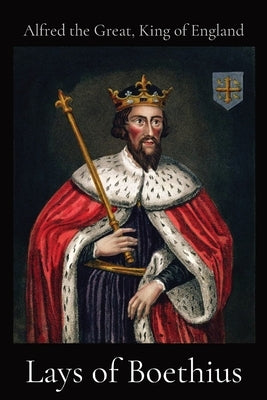 Lays of Boethius by Alfred the Great, King of England