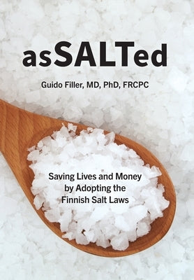 AsSALTed: Saving Lives and Money by Adopting the Finnish Salt Laws by Filler, Guido
