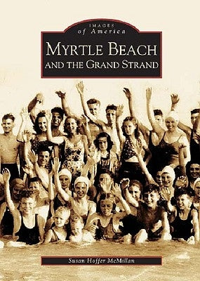 Myrtle Beach and the Grand Strand by McMillan, Susan Hoffer