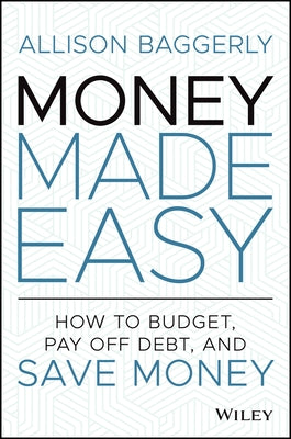 Money Made Easy: How to Budget, Pay Off Debt, and Save Money by Baggerly, Allison