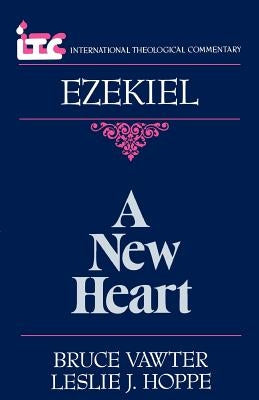 A New Heart: A Commentary on the Book of Ezekiel by Vawter, Bruce
