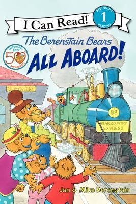 The Berenstain Bears: All Aboard! by Berenstain, Jan