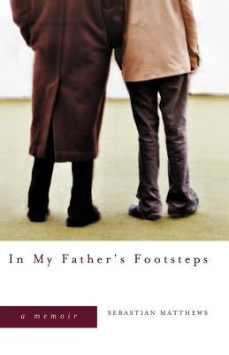 In My Father's Footsteps: A Memoir by Matthews, Sebastian