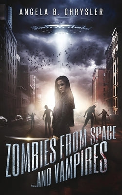 Zombies from Space and Vampires by Chrysler, Angela B.