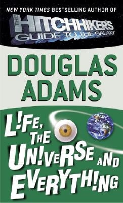 Life, the Universe and Everything by Adams, Douglas