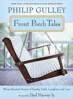 Front Porch Tales: Warm-Hearted Stories of Family, Faith, Laughter, and Love by Gulley, Philip