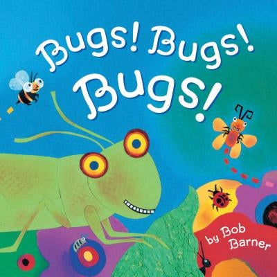 Bugs! Bugs! Bugs!: (bug Books for Kids, Nonfiction Kids Books) by Barner, Bob