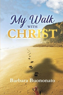 My Walk with Christ by Buononato, Barbara