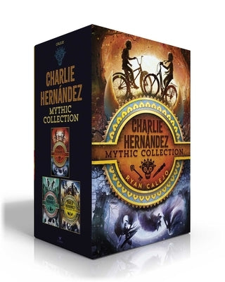 Charlie Hernández Mythic Collection: Charlie Hernández & the League of Shadows; Charlie Hernández & the Castle of Bones; Charlie Hernández & the Golde by Calejo, Ryan