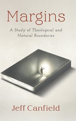 Margins: A Study of Theological and Natural Boundaries by Canfield, Jeff