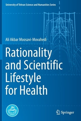 Rationality and Scientific Lifestyle for Health by Moosavi-Movahedi, Ali Akbar