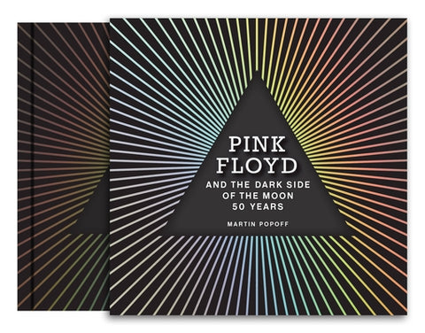 Pink Floyd and the Dark Side of the Moon: 50 Years by Popoff, Martin