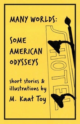 Many Worlds: Some American Odysseys by Toy, M. Kaat