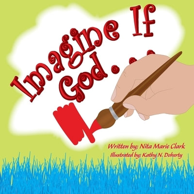 Imagine If God . . . by Clark, Nita Marie